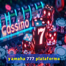 yamaha 777 plataforma